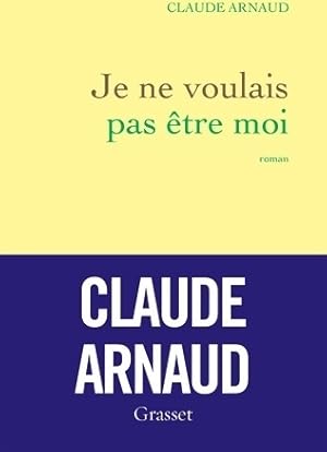 Bild des Verkufers fr Je ne voulais pas ?tre moi - Claude Arnaud zum Verkauf von Book Hmisphres