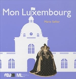 Bild des Verkufers fr Mon Luxembourg - Marie Sellier zum Verkauf von Book Hmisphres