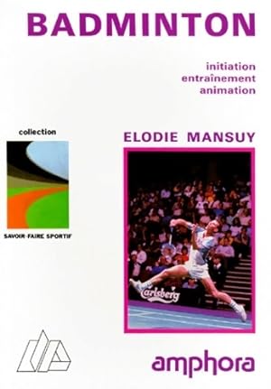 Seller image for Badminton. Initiation entra?nement animation - E. Mansuy for sale by Book Hmisphres
