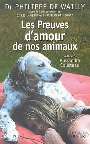 Les preuves d'amour de vos animaux - Philippe De Wailly