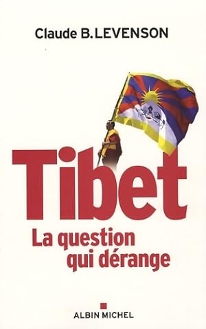 Tibet la question qui d?range - Claude B. Levenson