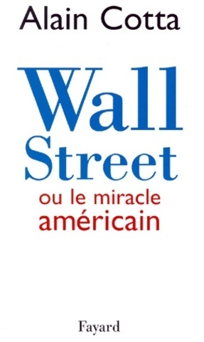 Wall street ou le miracle am?ricain - Alain Cotta