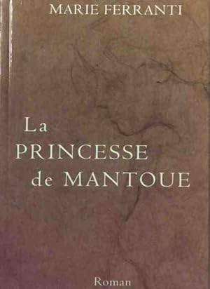 Seller image for La princesse de Mantoue - Marie Ferranti for sale by Book Hmisphres