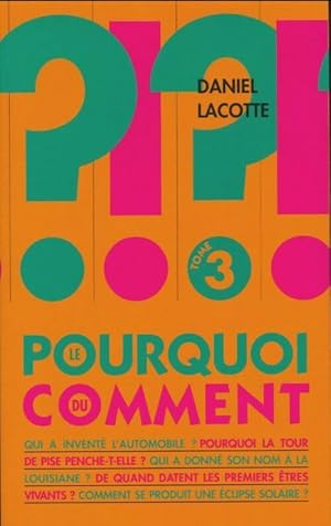 Le pourquoi du comment Tome III - Daniel Lacotte