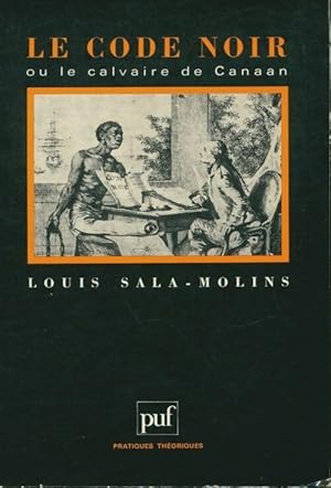 Seller image for Le code noir ou le calvaire de Canaan - Louis Sala-Molins for sale by Book Hmisphres