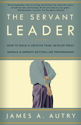 Seller image for The Servant Leader: How to Build a Creative Team, Develop Great Morale, and Improve Bottom-Line Performance (Paperback or Softback) for sale by BargainBookStores