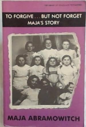 Image du vendeur pour To Forgive.But Not Forget Maja's Story (The Library of Holocaust Testimonies) mis en vente par Chapter 1