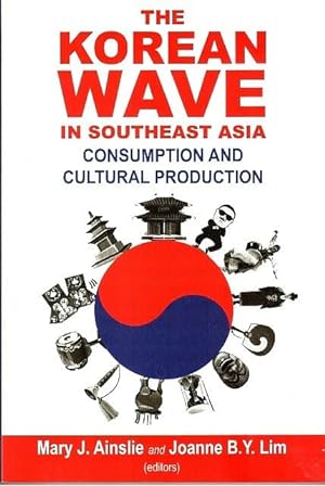 The Korean Wave in Southeast Asia: Consumption and Cultural Production
