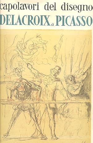 Capolavori del disegno da Delacroix a Picasso