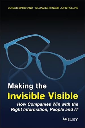 Seller image for Making the Invisible Visible : How Companies Win With the Right Information, People and It for sale by GreatBookPrices