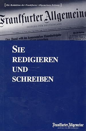 Bild des Verkufers fr Sie redigieren und schreiben Die Redaktion der Frankfurter Allgemeinen Zeitung (Stand: September 1997) zum Verkauf von Versandantiquariat Nussbaum