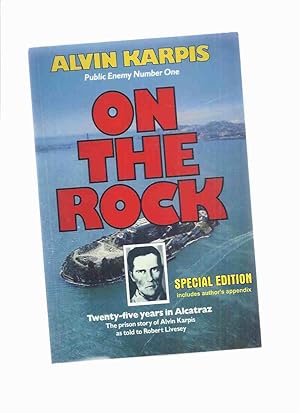 Seller image for ( 1st Revised Edition ) - Alvin Karpis, Public Enemy Number One, On the Rock, Twenty-Five Years in Alcatraz, The Prison Story of Alvin Karpis as Told to Robert Livesey (signed)( 25 / 1 ) for sale by Leonard Shoup