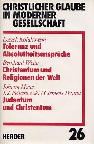 Bild des Verkufers fr Toleranz und Absolutheitsansprche - Christlicher Glaube in moderner Gesellschaft 26 Christentum und Religionen der Welt / Bernhard Welte. Judentum und Christentum / Johann Maier ; Clemens Thoma ; Jakob J. Petuchowski / zum Verkauf von Versandantiquariat Nussbaum