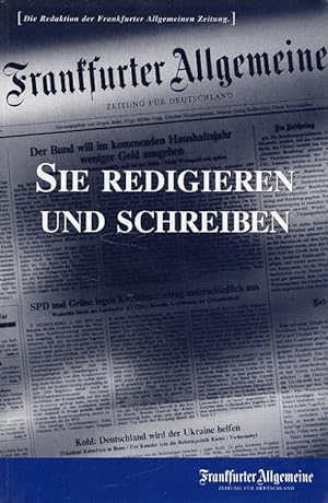 Bild des Verkufers fr Sie redigieren und schreiben Die Redaktion der Frankfurter Allgemeinen Zeitung (Stand: Juli 1995) zum Verkauf von Versandantiquariat Nussbaum