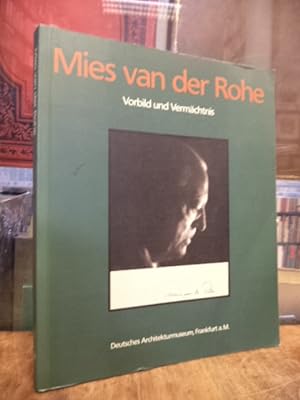 Mies van der Rohe: Vorbild und Vermächtnis Vorwort von James N. Wood und Hans Peter Schwarz, sowi...