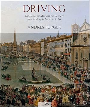 Imagen del vendedor de Driving: The Horse, the Man and the Carriage from 1700 up to the present Day (Documenta Hippologica) a la venta por artbook-service