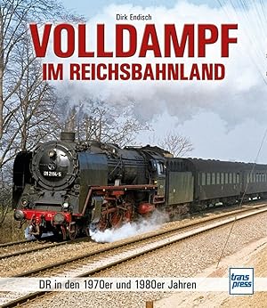 Seller image for Volldampf im Reichsbahnland: DR-Dampfloks in den 1970er und 1980er Jahren for sale by artbook-service
