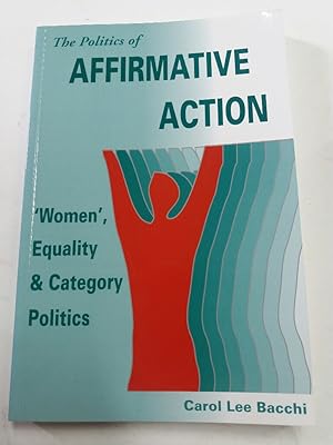 Seller image for The Politics of Affirmative Action. 'Women', Equality and Category Politics. for sale by Plurabelle Books Ltd