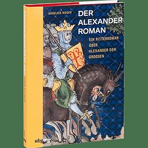 Seller image for Der Alexanderroman. Ein Ritterroman ber Alexander den Groen. Detaillierte Analyse der mittelalterlichen Handschrift: Buchmalerei, berlieferung, Geschichte. Mit 142 farbigen Abbildungen for sale by artbook-service