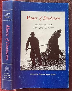 Seller image for MASTER OF DESOLATION. THE REMINISCENCES OF CAPT. JOSEPH J. FULLER. for sale by Graham York Rare Books ABA ILAB