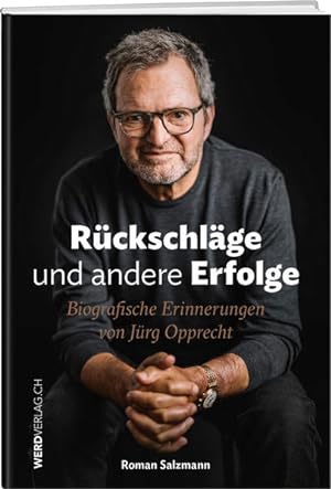 Rückschläge und andere Erfolge : biografische Erinnerungen von Jürg Opprecht. Autor Roman Salzmann