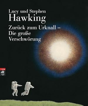 Seller image for Zurck zum Urknall - die groe Verschwrung. Lucy und Stephen Hawking. Aus dem Engl. von Irene Rumler for sale by Antiquariat Mander Quell