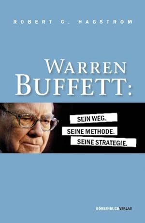 Imagen del vendedor de Warren Buffett : sein Weg, seine Methode, seine Strategie. Robert G. Hagstrom. [bers.: Egbert Neumller] a la venta por Antiquariat Mander Quell