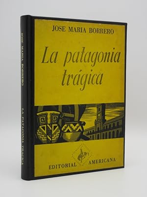 Seller image for La Patagonia Tragica for sale by Tarrington Books