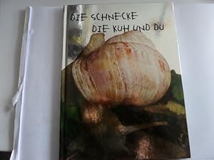 Bild des Verkufers fr Die Schnecke Die Kuh und Du zum Verkauf von Gerald Wollermann