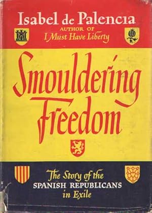 Seller image for Smouldering Freedom: The Story of the Spanish Republicans in Exile for sale by Bij tij en ontij ...