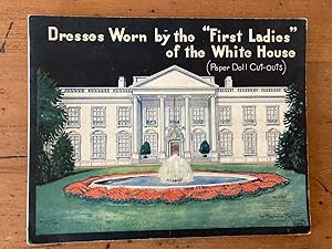 Seller image for DRESSES WORN BY THE "FIRST LADIES" OF THE WHITE HOUSE (PAPER DOLL CUT-OUTS) for sale by Jim Hodgson Books