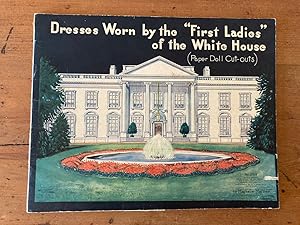 Seller image for DRESSES WORN BY THE "FIRST LADIES" OF THE WHITE HOUSE (PAPER DOLL CUT-OUTS) for sale by Jim Hodgson Books