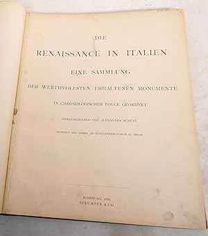Die Renaissance in Italien: Eine Sammlung der Werthvollsten Erhaltenen Monumente in Chronologisch...