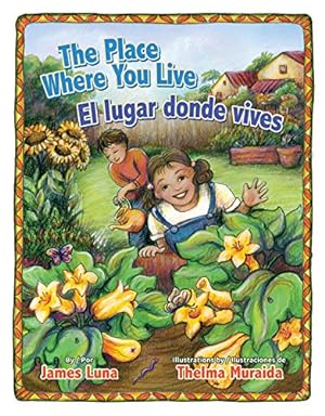 Seller image for The Place Where You Live / El lugar donde vives (English and Spanish Edition) by James Luna, Thelma Muraida, Gabriela Baeza Ventura [Hardcover ] for sale by booksXpress