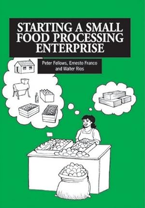 Seller image for Starting a Small Food Processing Enterprise by Fellows, Peter, Franco, Ernesto, Rios, Walter [Paperback ] for sale by booksXpress