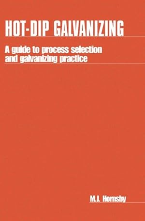 Seller image for Hot-Dip Galvanizing: A Guide to Process Selection and Galvanizing Practice by Hornsby, M. J. [Paperback ] for sale by booksXpress