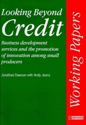 Imagen del vendedor de Looking Beyond Credit: Business Development Services and the Promotion of Innovation Among Small Producers (International Development) by Jeans, Andy, Dawson, Jonathan [Paperback ] a la venta por booksXpress