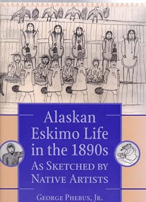 Bild des Verkufers fr Alaskan Eskimo Life in the 1890s. As Sketched by Native Artists. zum Verkauf von Antiquariat Querido - Frank Hermann