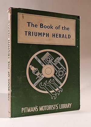 The Book of the Triumph Herald: A Practical Handbook Covering All Models Up To And Including 1961