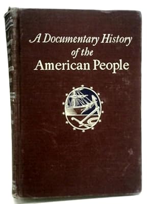 Seller image for A Documentary History of The American People for sale by World of Rare Books