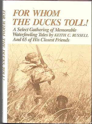 Seller image for FOR WHOM THE DUCKS TOLL A Select Gathering of Memorable Waterfowling Tales. for sale by Bookseller, Inc.