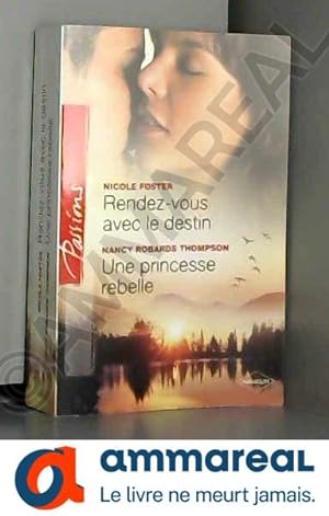 Image du vendeur pour RENDEZ-VOUS AVEC LE DESTIN+PRINCESSE REBELLE mis en vente par Ammareal