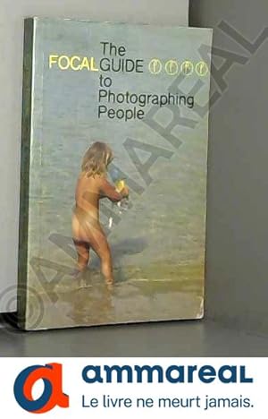 Bild des Verkufers fr The Focal Guide To Photographing People zum Verkauf von Ammareal