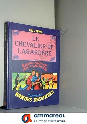 Bild des Verkufers fr Le Chevalier de Lagardre (dition adapte pour la jeunesse, illustre en bandes dessines) zum Verkauf von Ammareal