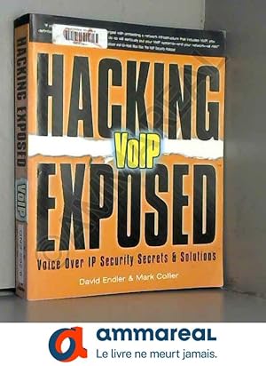 Seller image for Hacking Exposed VoIP: Voice Over IP Security Secrets & Solutions for sale by Ammareal