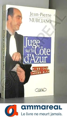 Image du vendeur pour Juge sur la Cte d'Azur : Missions impossibles mis en vente par Ammareal
