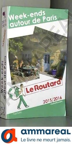 Imagen del vendedor de Guide du Routard Week-ends autour de Paris 2015 a la venta por Ammareal