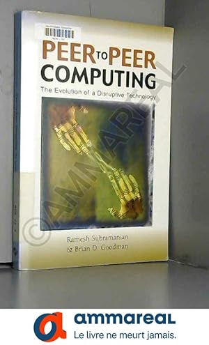 Seller image for Peer-To-Peer Computing: The Evolution Of A Disruptive Technology for sale by Ammareal