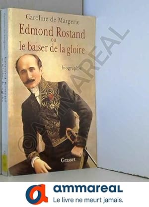 Seller image for Edmond Rostand ou le baiser de la gloire for sale by Ammareal