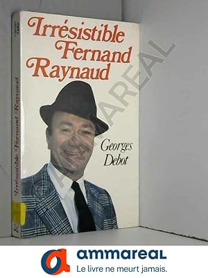 Imagen del vendedor de Irrsistible Fernand Raynaud a la venta por Ammareal
